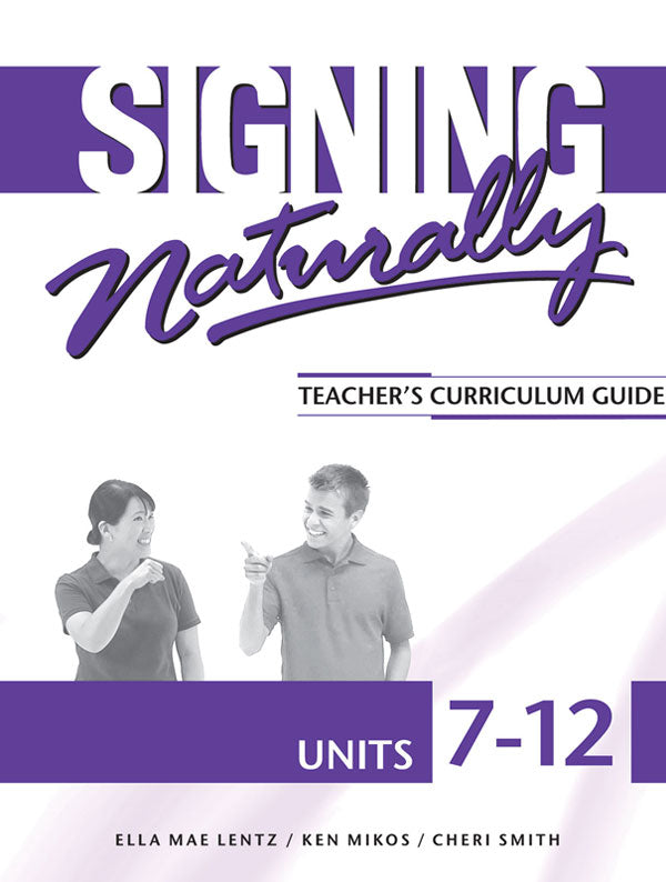 Signing Naturally Units 7-12 Teacher's Curriculum