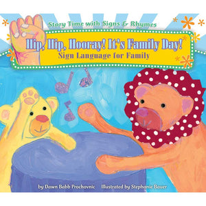 Hip Hip Hooray! It's Family Day! Sign Language for Family