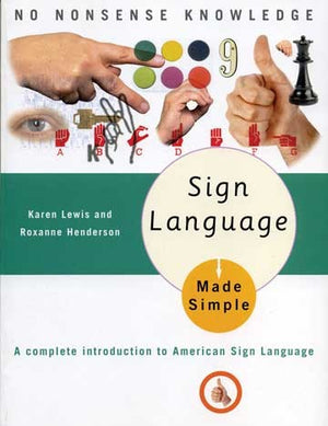 Sign Language Made Simple: A Complete Introduction to American Sign Language